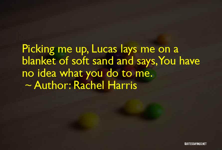 Rachel Harris Quotes 1185388