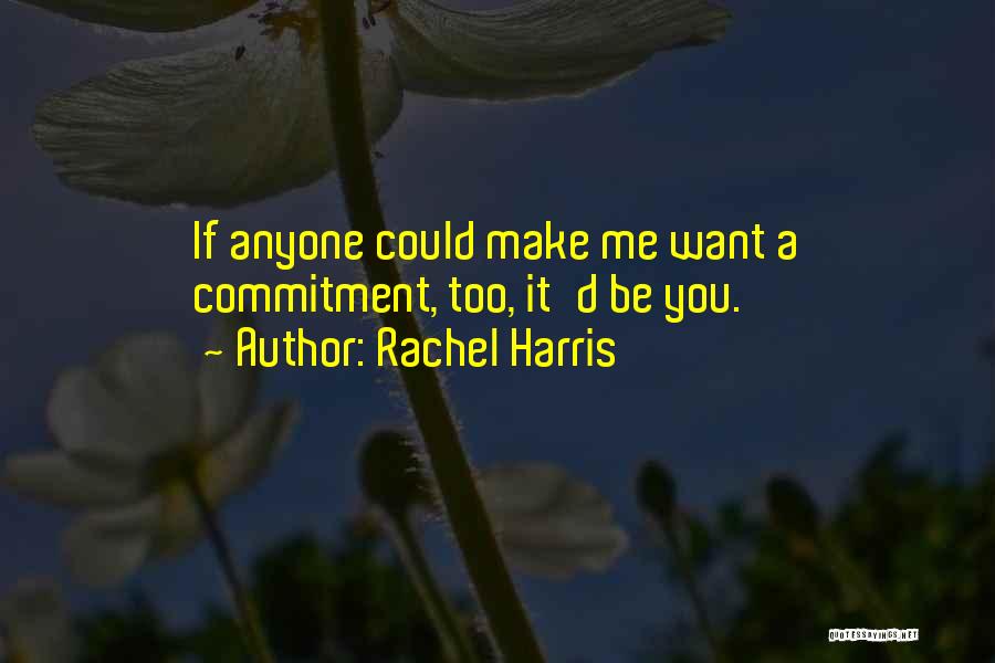 Rachel Harris Quotes 1258864