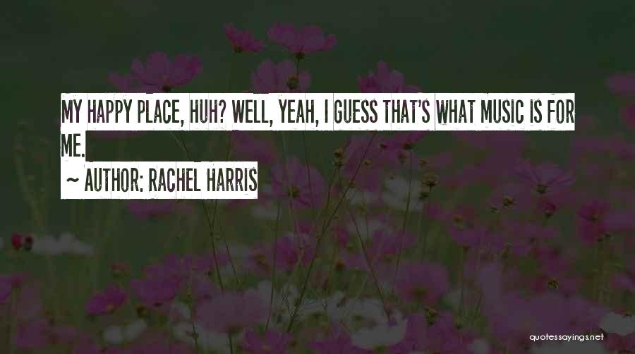 Rachel Harris Quotes 1506791
