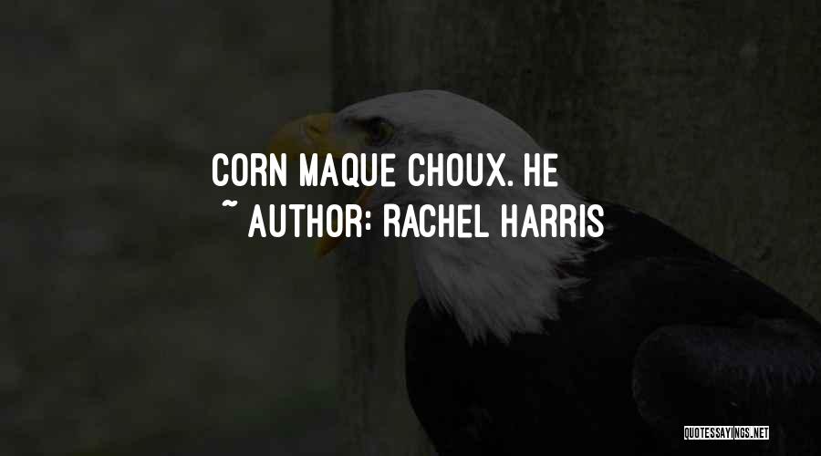 Rachel Harris Quotes 335717