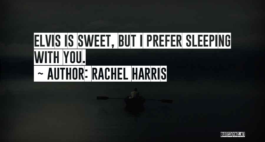 Rachel Harris Quotes 505161