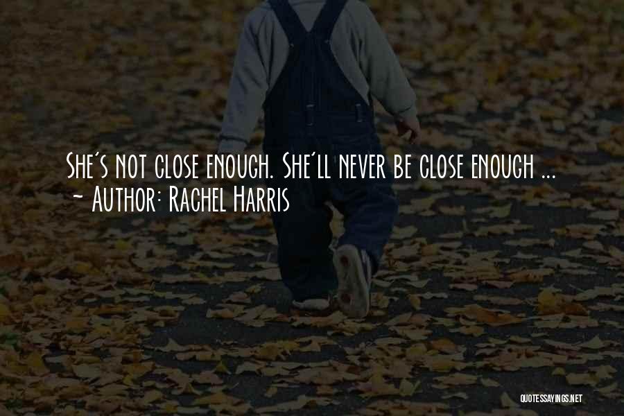 Rachel Harris Quotes 580117