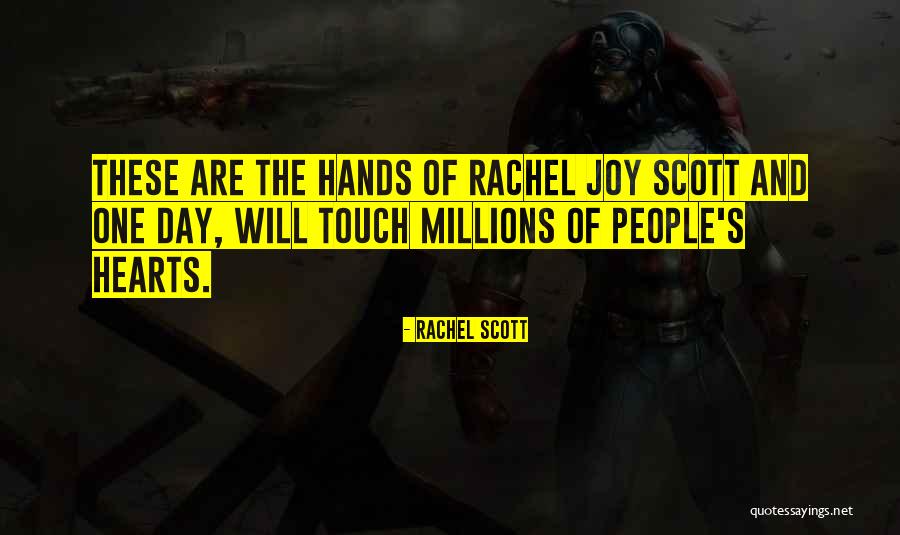 Rachel J Scott Quotes By Rachel Scott