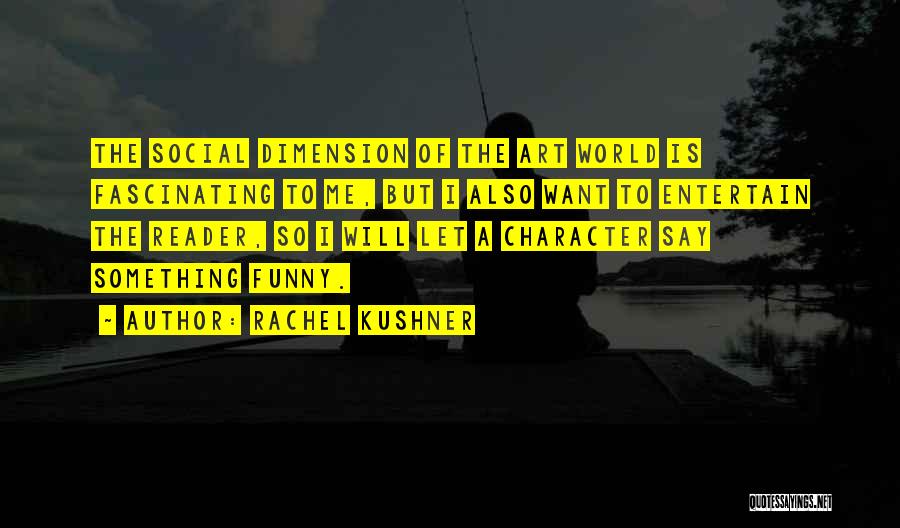 Rachel Kushner Quotes 1407413