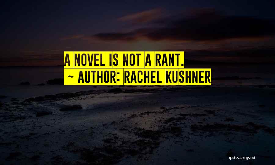 Rachel Kushner Quotes 1568559