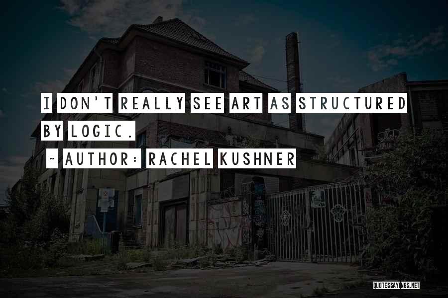 Rachel Kushner Quotes 584462