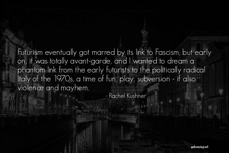 Rachel Kushner Quotes 745698