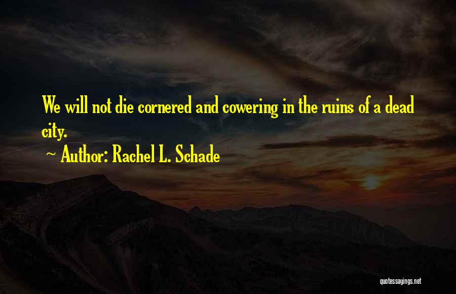 Rachel L. Schade Quotes 442413