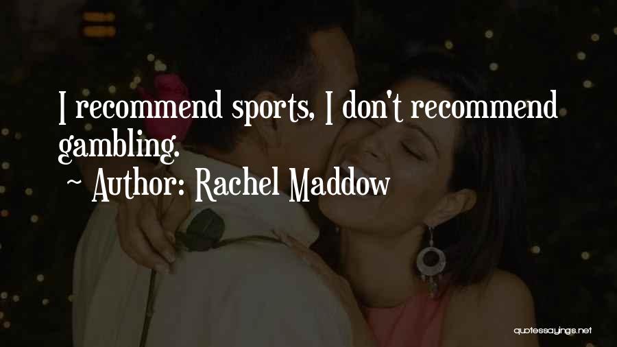 Rachel Maddow Quotes 1577207