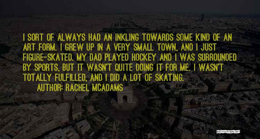 Rachel McAdams Quotes 2183789