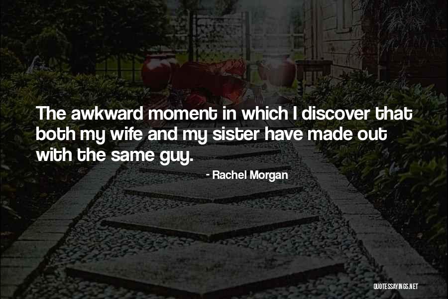 Rachel Morgan Quotes 729691