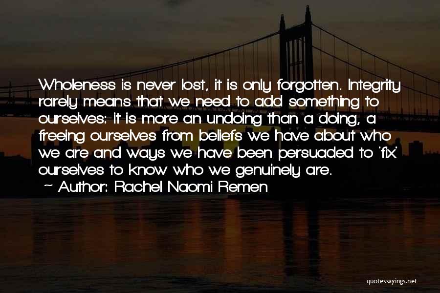 Rachel Naomi Remen Quotes 1068266