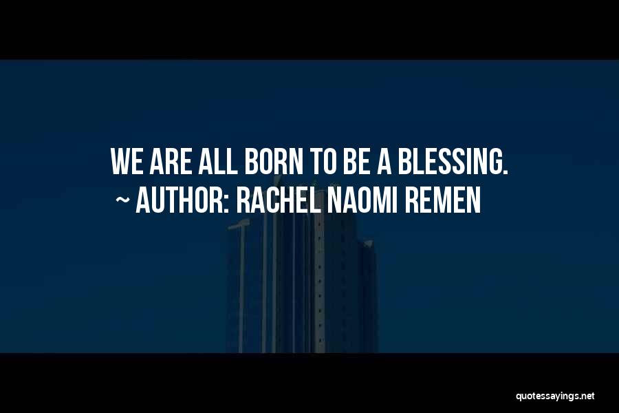 Rachel Naomi Remen Quotes 1775500