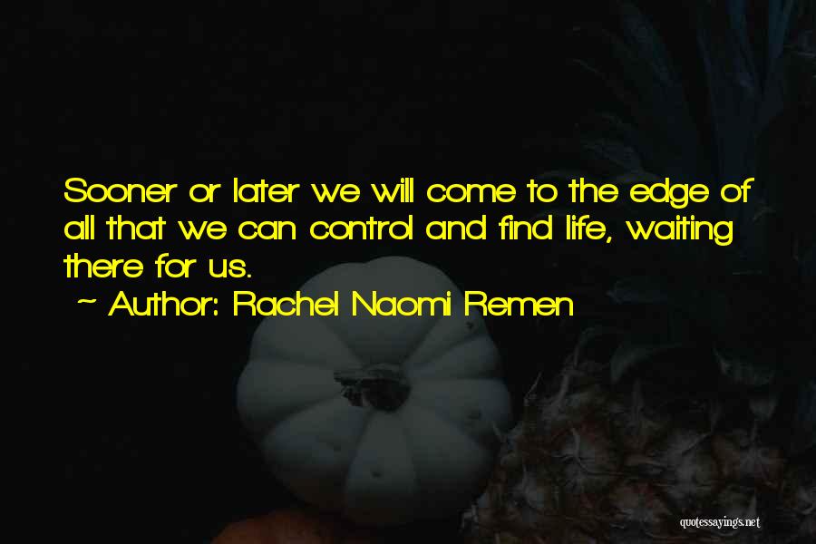 Rachel Naomi Remen Quotes 257109