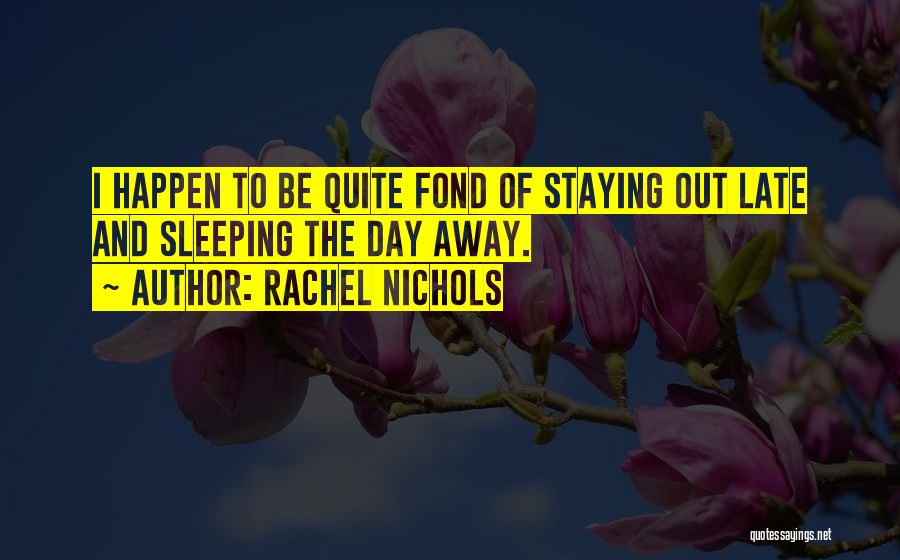 Rachel Nichols Quotes 736185