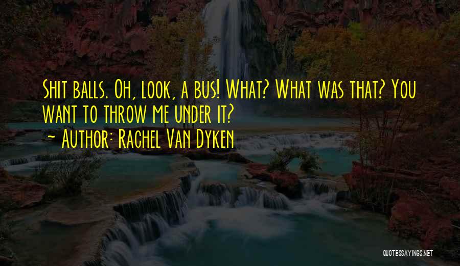 Rachel Van Dyken Quotes 1088104