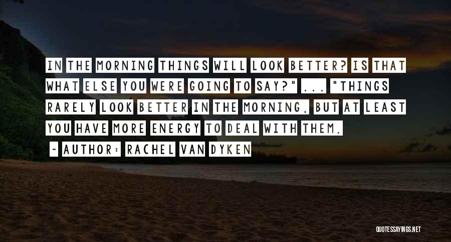 Rachel Van Dyken Quotes 2135781