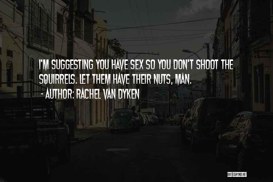 Rachel Van Dyken Quotes 225121