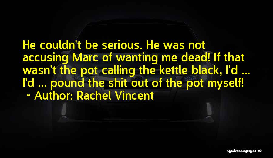 Rachel Vincent Quotes 1391782