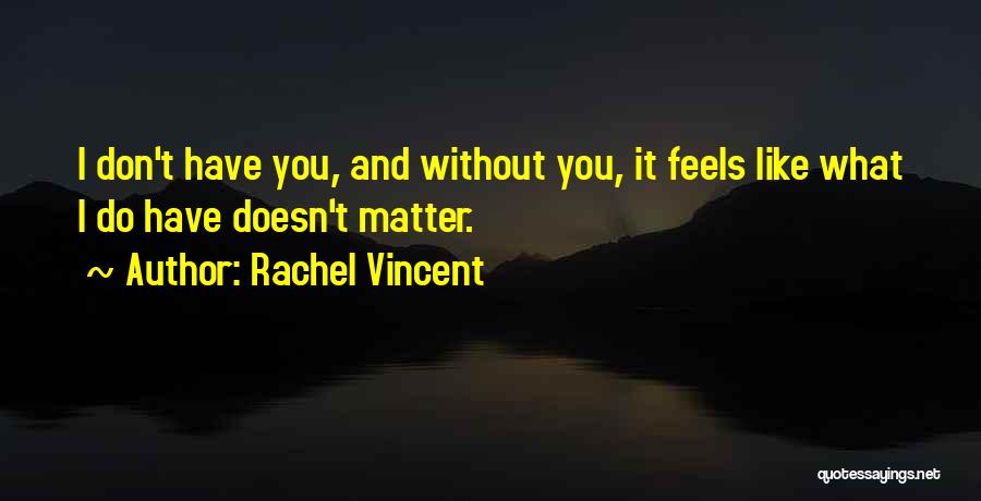 Rachel Vincent Quotes 2119648