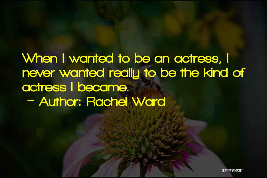 Rachel Ward Quotes 1353038