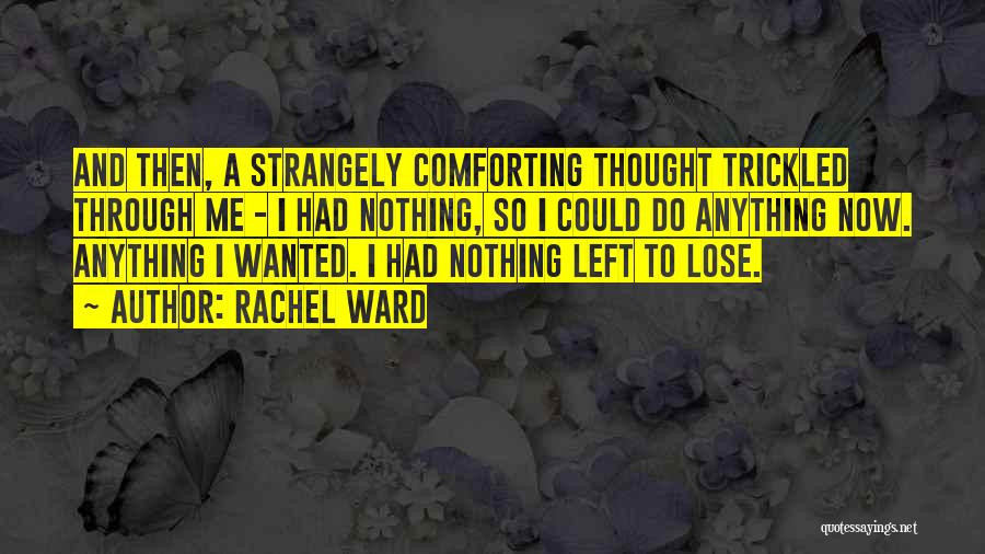 Rachel Ward Quotes 304612