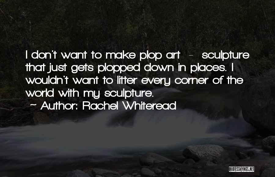 Rachel Whiteread Quotes 2159975