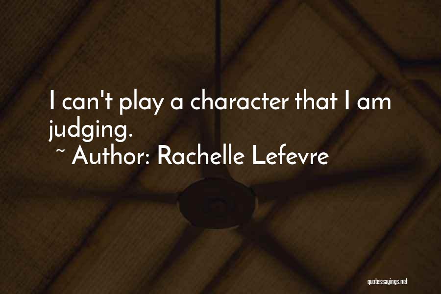 Rachelle Lefevre Quotes 1661423