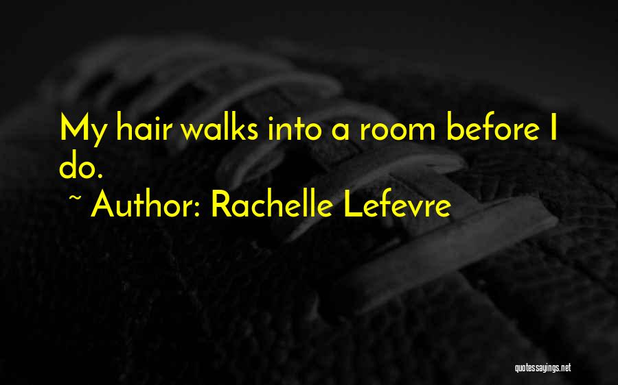 Rachelle Lefevre Quotes 2210518