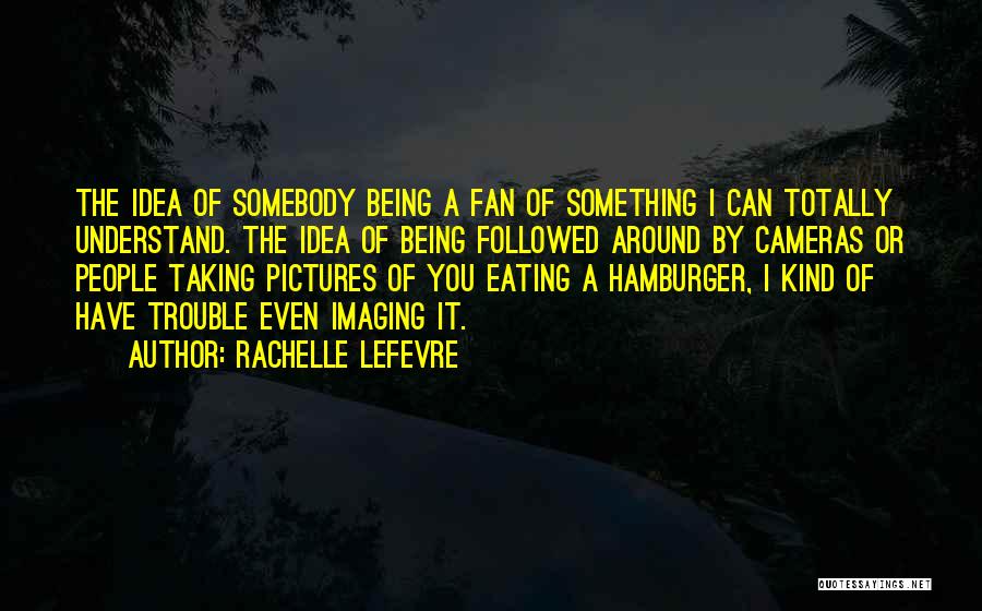 Rachelle Lefevre Quotes 483638