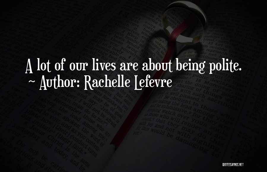 Rachelle Lefevre Quotes 667181