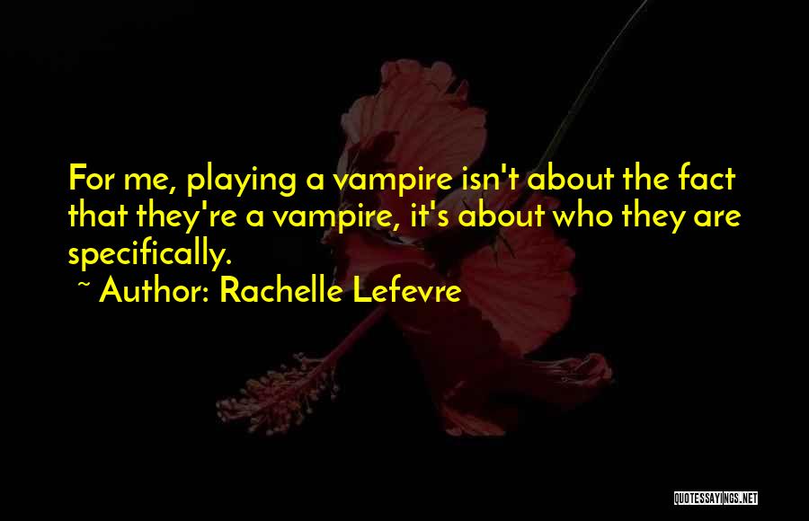 Rachelle Lefevre Quotes 669664
