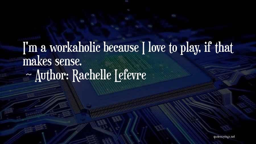 Rachelle Lefevre Quotes 916183