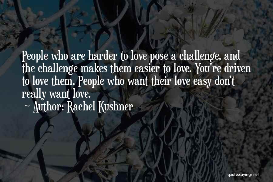 Rachel's Challenge Quotes By Rachel Kushner
