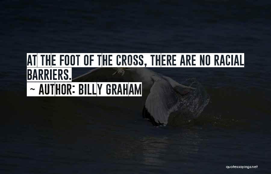 Racial Barriers Quotes By Billy Graham