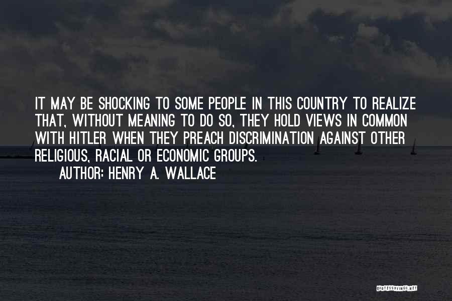 Racial Discrimination Quotes By Henry A. Wallace