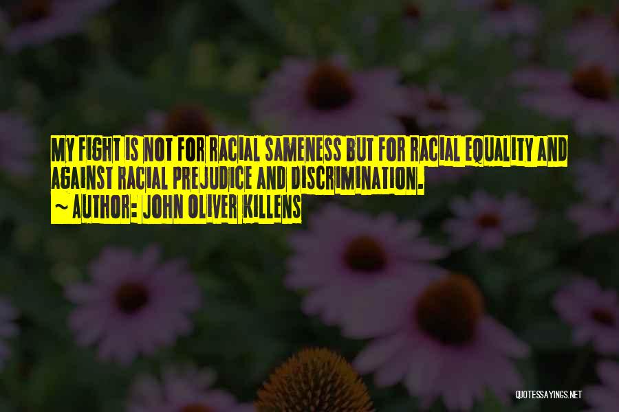 Racial Discrimination Quotes By John Oliver Killens