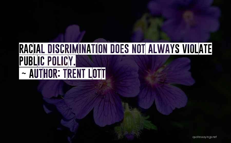 Racial Discrimination Quotes By Trent Lott