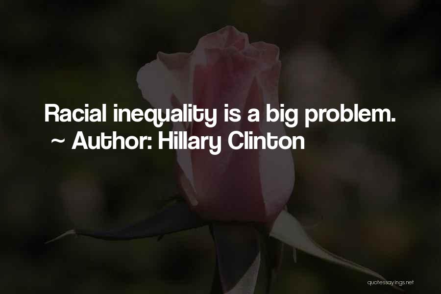 Racial Inequality Quotes By Hillary Clinton