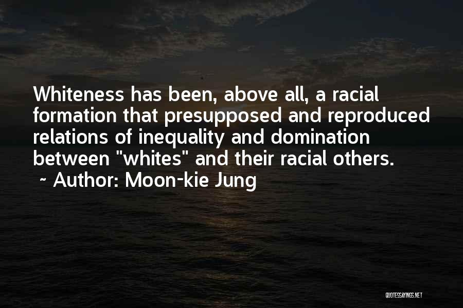 Racial Inequality Quotes By Moon-kie Jung