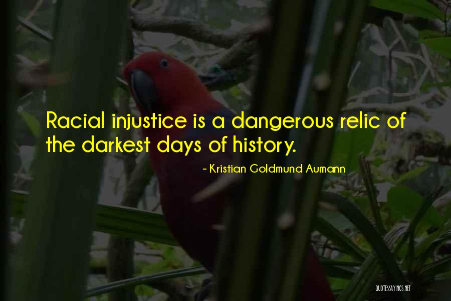 Racial Injustice Quotes By Kristian Goldmund Aumann Racial Injustice Quotes By Kristian Goldmund Aumann