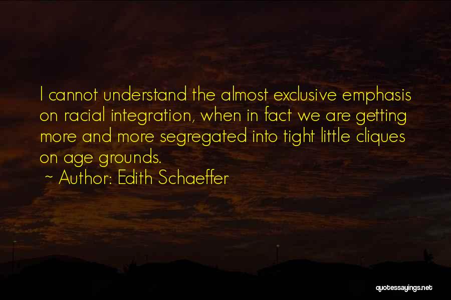 Racial Integration Quotes By Edith Schaeffer