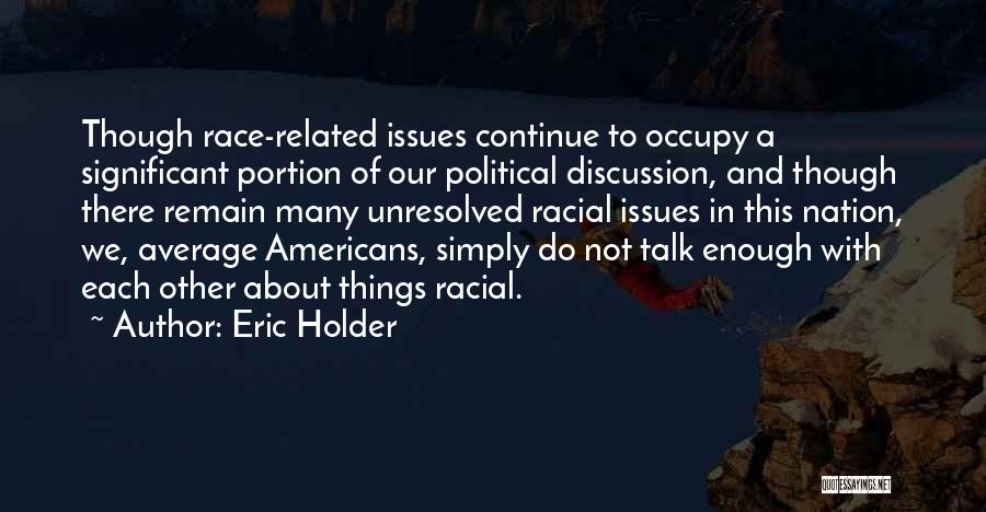 Racial Issues Quotes By Eric Holder