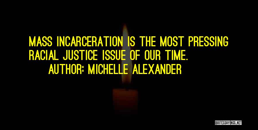 Racial Issues Quotes By Michelle Alexander