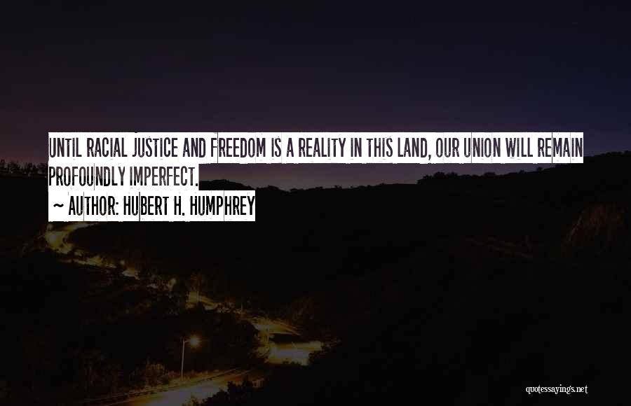 Racial Justice Quotes By Hubert H. Humphrey