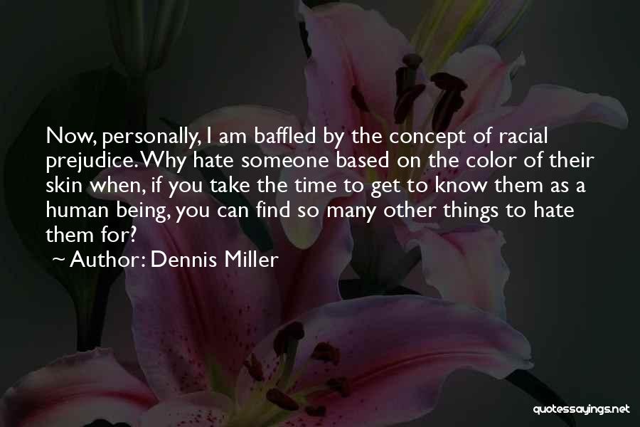 Racial Prejudice Quotes By Dennis Miller