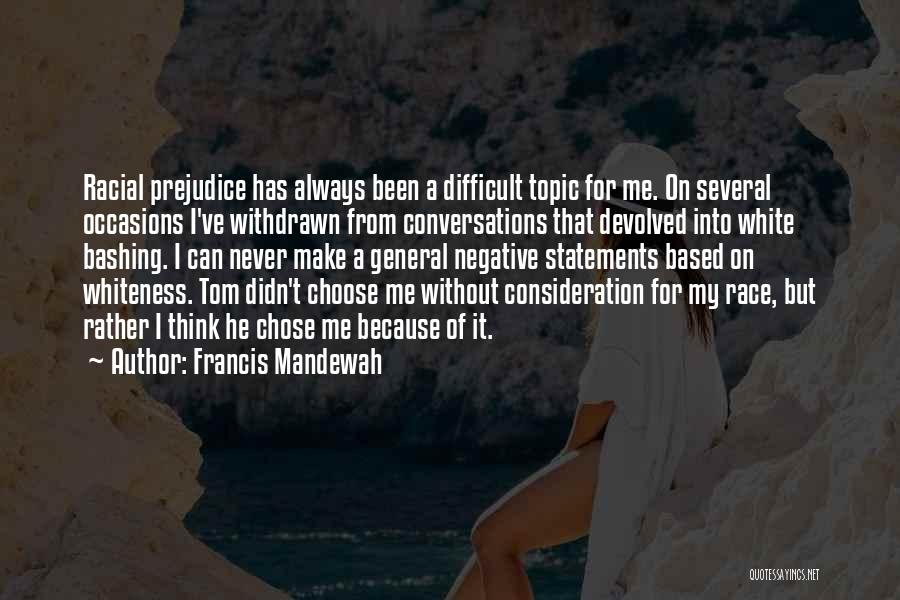 Racial Prejudice Quotes By Francis Mandewah