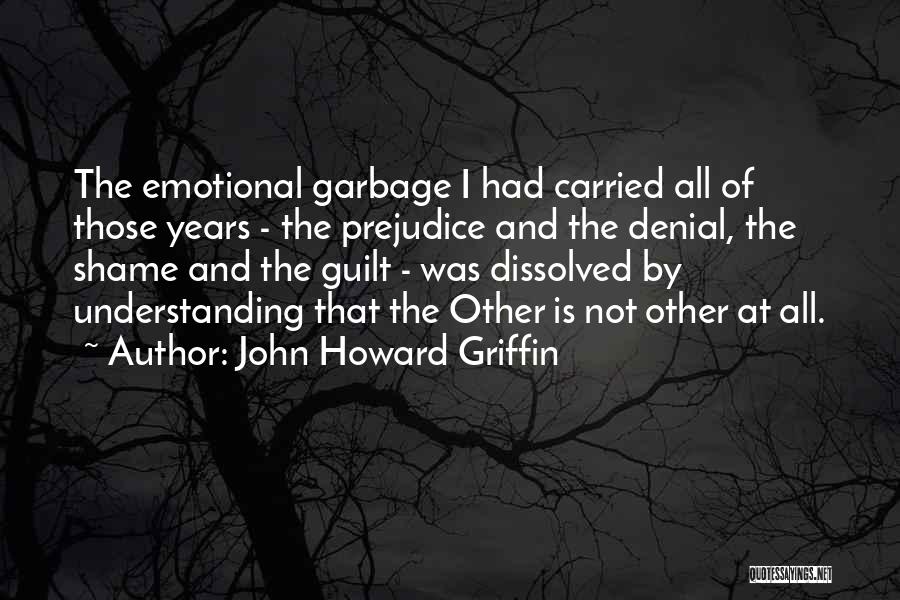 Racial Prejudice Quotes By John Howard Griffin