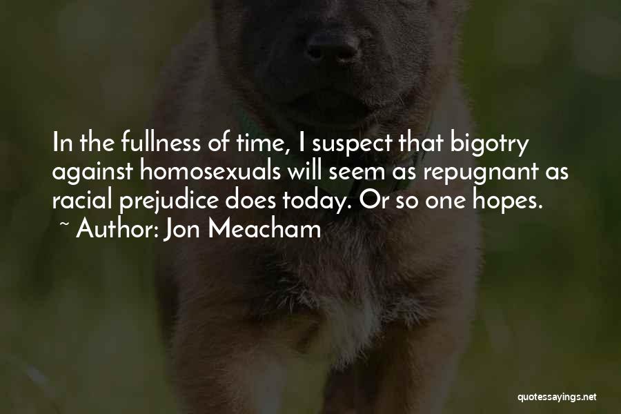 Racial Prejudice Quotes By Jon Meacham