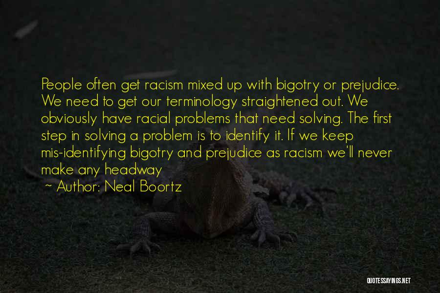 Racial Prejudice Quotes By Neal Boortz